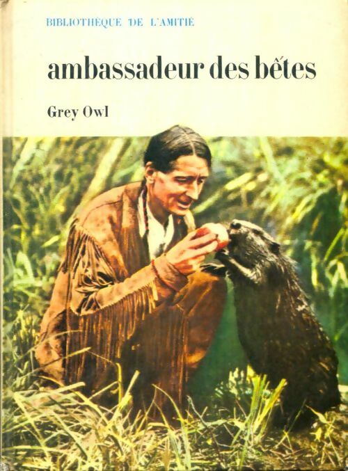 Livrenpoche : Ambassadeur des bêtes - Grey Owl - Livre