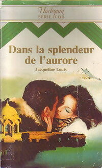 Dans la splendeur de l'aurore - Jacqueline Louis -  Série d'Or - Livre