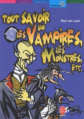 Livrenpoche : Tout savoir sur les vampires, les monstres, etc. - Paul Van Loon - Livre