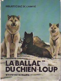 La ballade du chien-loup - W. Netschaev -  Bibliothèque de l'amitié - Aventure - Livre