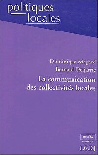 Livrenpoche : La communication des collectivités locales - Dominique Mégard, Bernard Deljarrie - Livre