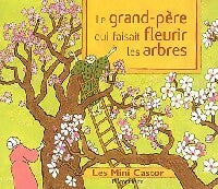 Livrenpoche : Le grand-père qui faisait fleurir les arbres - Anne Buguet - Livre
