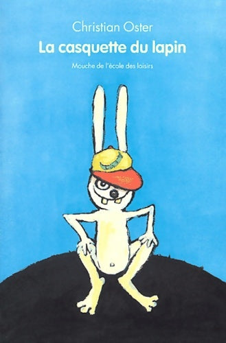 La casquette du lapin - Christian Oster -  Mouche - Livre