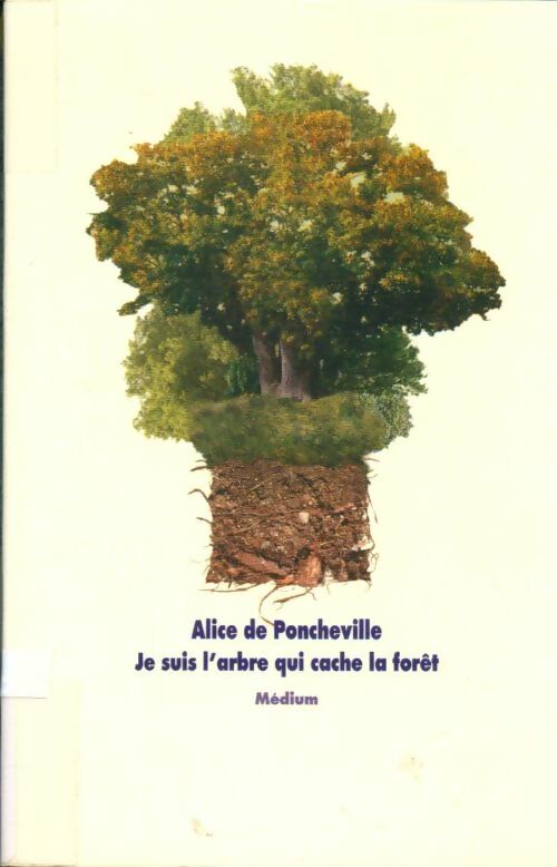 Livrenpoche : Je suis l'arbre qui cache la forêt - Alice De Poncheville - Livre