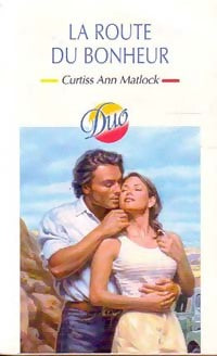 Livrenpoche : La route du bonheur - Curtiss Ann Matlock - Livre