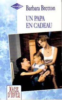 Un papa en cadeau - Barbara Bretton - Livre