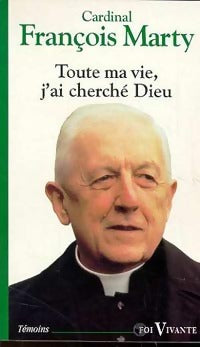 Livrenpoche : Toute ma vie, j'ai cherché Dieu - Cardinal François Marty - Livre