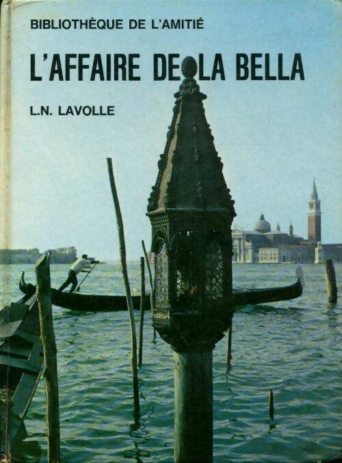 L'affaire de la Bella - L.-N. Lavolle -  Bibliothèque de l'amitié - Aventure - Livre