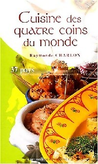 Livrenpoche : Cuisine des quatre coins du monde : 40 pays - Raymonde Charlon - Livre