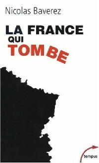 La France qui tombe - Nicolas Baverez -  Tempus - Livre