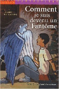 Livrenpoche : Comment je suis devenu un fantôme Tome II : Le chant des sirènes - Marie De Latude - Livre