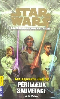 Apprentis Jedi Tome XIII : Périlleux sauvetage - Jude Watson - Livre