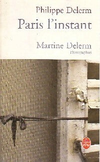Paris, l'instant - Philippe Delerm ; Martine Delerm -  Le Livre de Poche - Livre