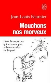 Livrenpoche : Mouchons nos morveux - Jean-Louis Fournier - Livre