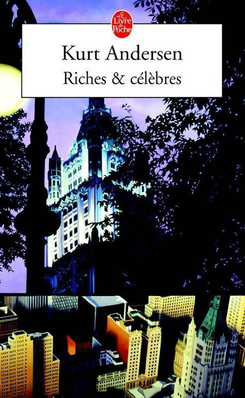 Riches et célèbres - Kurt Andersen -  Le Livre de Poche - Livre