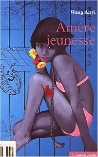 Amère jeunesse - Anyi Wang - Livre