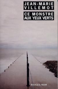 Ce monstre aux yeux verts - Jean-Marie Villemot - Livre