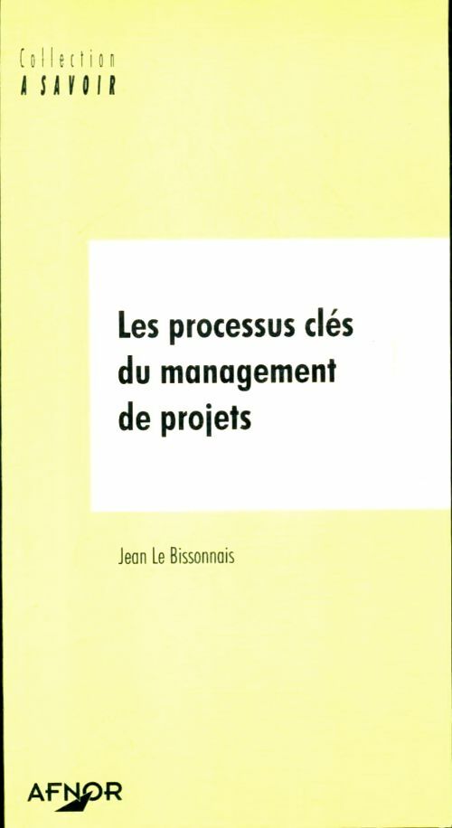 Livrenpoche : Les processus clés du management de projets - Jean Le Bissonnais - Livre