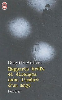 Livrenpoche : Rapports brefs et étranges avec l'ombre d'un ange - Brigitte Aubert - Livre