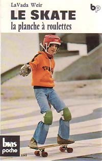 Livrenpoche : Le skate. La planche à roulettes - LaVada Weir - Livre