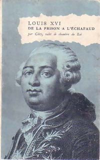 Louis XVI. De la prison à l'échafaud - Cléry -  Bibliothèque Historique - Livre