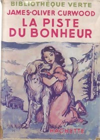 Livrenpoche : La piste du bonheur - James Oliver Curwood - Livre