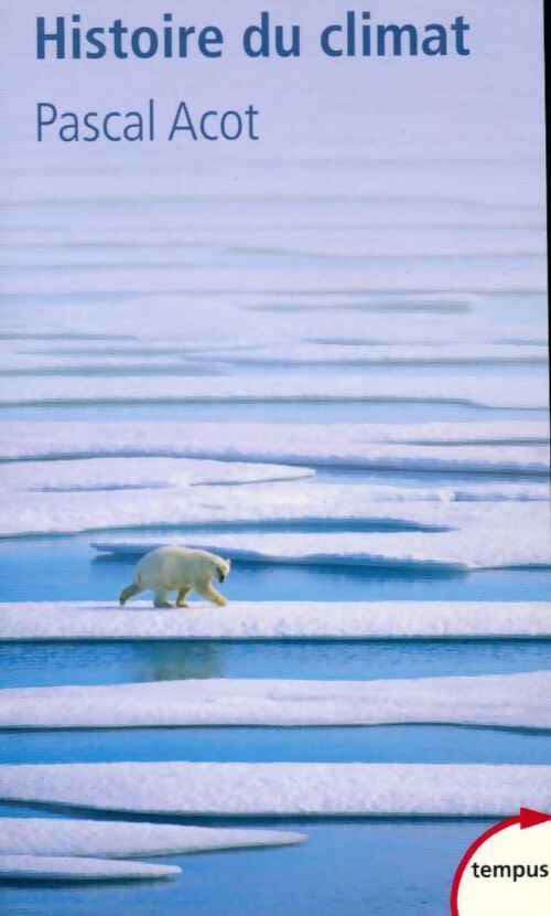 Livrenpoche : Histoire du climat : du Big Bang aux catastrophes climatiques - Pascal Acot - Livre