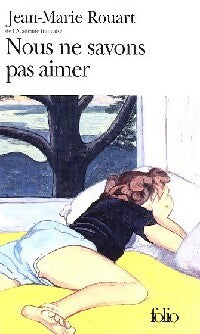Livrenpoche : Nous ne savons pas aimer - Jean-Marie Rouart - Livre