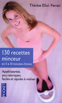 Livrenpoche : 130 recettes minceur en 5 à 10 minutes chrono - Thérèse Ellul-Ferrari - Livre