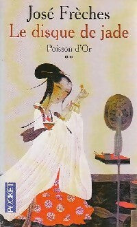 Le disque de jade Tome II : Poisson d'or - José Frèches -  Pocket - Livre