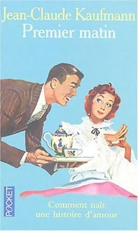 Livrenpoche : Premier matin. Comment naît une histoire d'amour - Jean-Claude Kaufmann - Livre