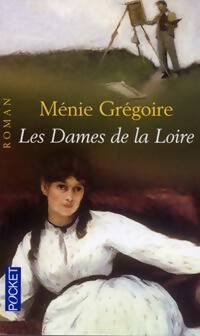 Livrenpoche : Les dames de la Loire Tome I - Ménie Grégoire - Livre