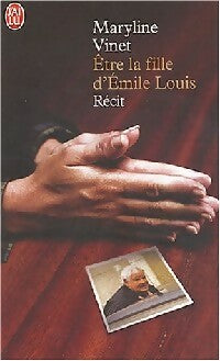 Livrenpoche : Etre la fille d'Emile Louis - Maryline Vinet - Livre