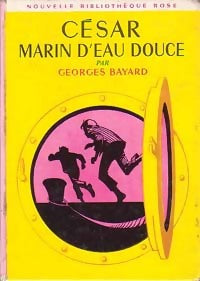 César, marin d'eau douce - Georges Bayard - Livre