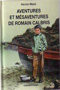 Livrenpoche : Aventures et mésaventures de Romain Calbris - Hector Malot - Livre
