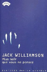 Plus noir que vous ne pensez - Jack Williamson - Livre