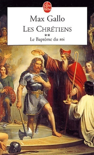 Livrenpoche : Les chrétiens Tome II : Le baptême du roi - Max Gallo - Livre