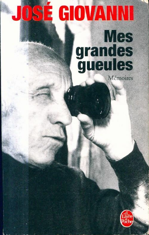 Livrenpoche : Mes grandes gueules - Mémoires - José Giovanni - Livre