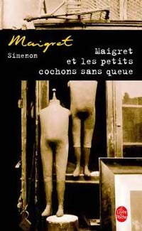 Maigret et les petits cochons sans queue - Georges Simenon - Livre