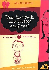 Livrenpoche : Tout le monde s'embrasse sauf moi - Alex Cousseau - Livre