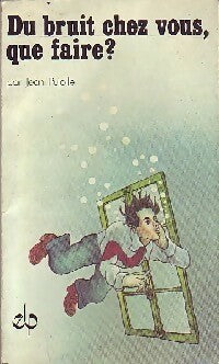 Livrenpoche : Du bruit chez vous, que faire ? - J. Pujolle - Livre