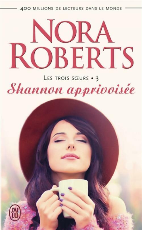 Livrenpoche : Les trois soeurs Tome III : Shannon apprivoisée - Nora Roberts - Livre