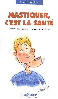 Livrenpoche : Mastiquer, c'est la santé - France Guillain - Livre