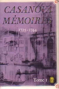 Livrenpoche : Mémoires Tome I : 1725-1744 - Giovanni Giacomo Casanova - Livre
