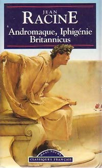 Livrenpoche : Andromaque / Iphigénie / Britannicus - Jean Racine - Livre