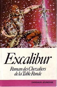 Excalibur. Roman des Chevaliers de la Table Ronde - Colette Monsarrat - Livre