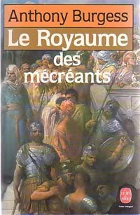 Livrenpoche : Le royaume des mécréants - Anthony Burgess - Livre