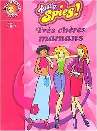 Livrenpoche : Totally Spies ! Tome IV : Très chères mamans - Michel David, Vincent Chalvon - Livre