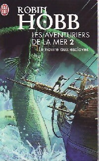 Les aventuriers de la mer Tome II : Le navire aux esclaves - Robin Hobb - Livre