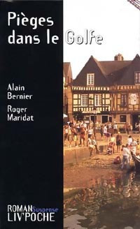 Livrenpoche : Pièges dans le golfe - Alain Bernier, Roger Maridat - Livre